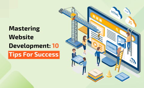 Mastering Website Development: 10 Tips for Success