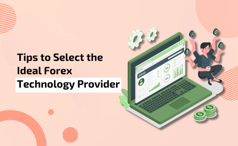 Tips to Select the Ideal Forex Technology Provider