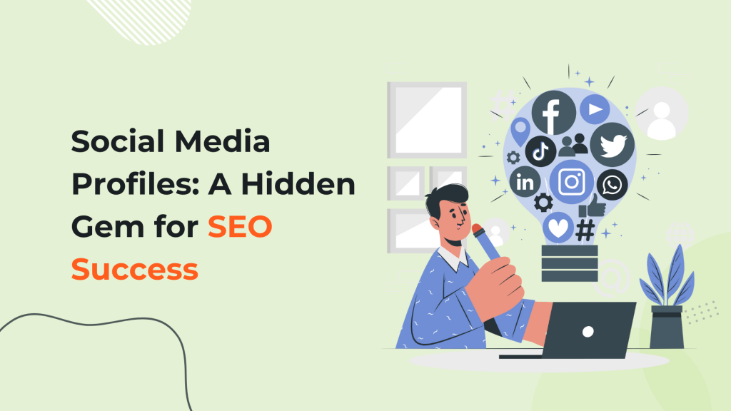 Social Media Profiles: A Hidden Gem for SEO Success