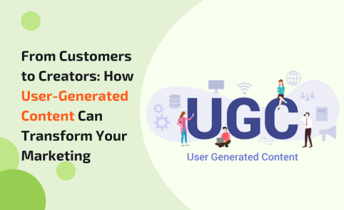 From Customers to Creators: How User-Generated Content Can Transform Your Marketing