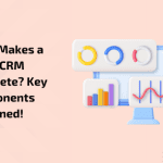 What Makes a Forex CRM Complete? Key Components Explained