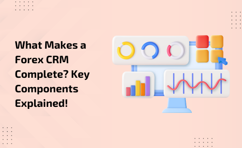 What Makes a Forex CRM Complete? Key Components Explained