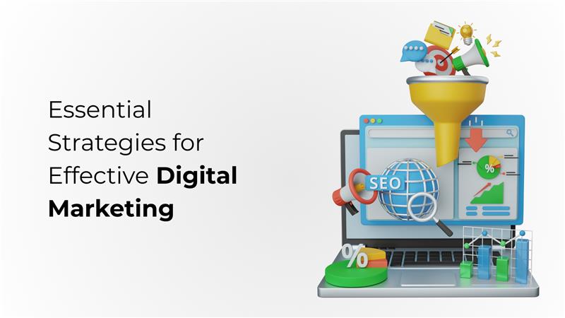 Essential Strategies for Effective Digital Marketing